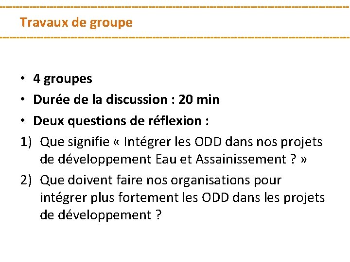 Travaux de groupe • 4 groupes • Durée de la discussion : 20 min