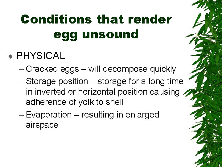 Conditions that render egg unsound PHYSICAL – Cracked eggs – will decompose quickly –