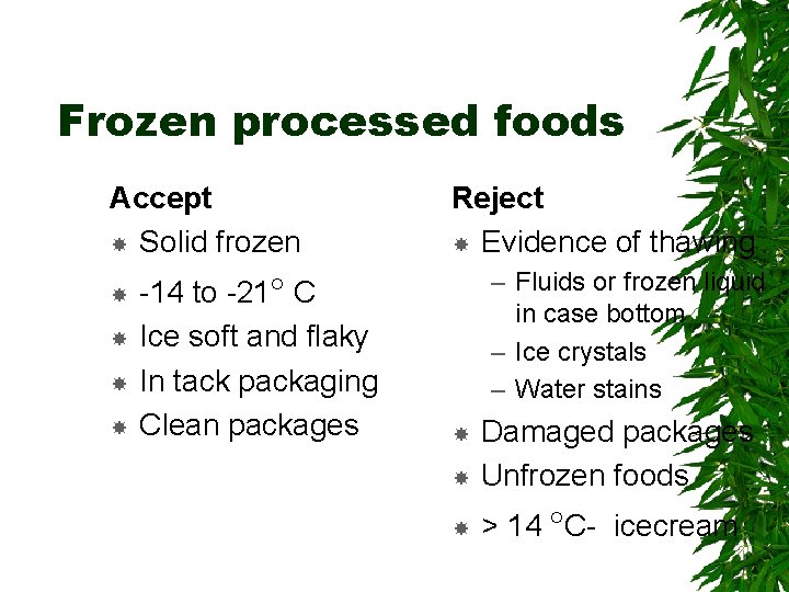 Frozen processed foods Accept Solid frozen -14 to -21 C Ice soft and flaky
