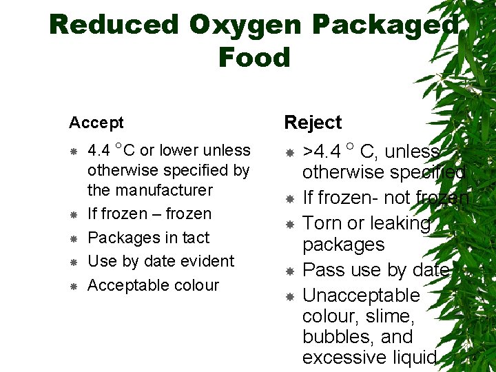 Reduced Oxygen Packaged Food Accept 4. 4 C or lower unless otherwise specified by