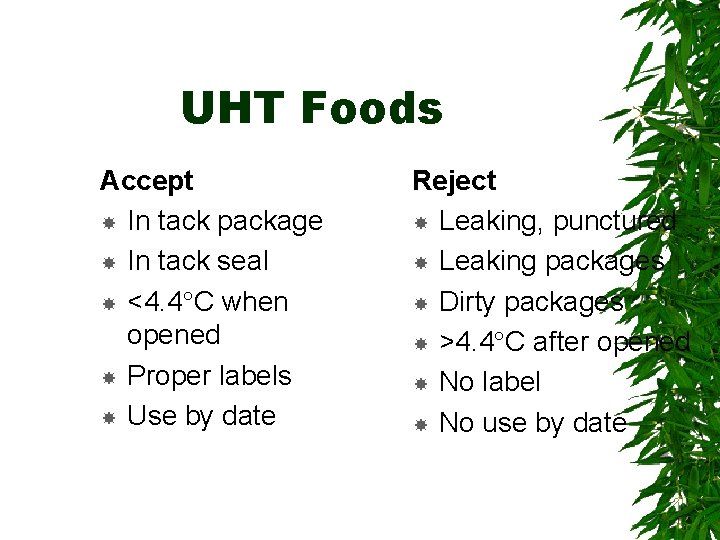 UHT Foods Accept In tack package In tack seal <4. 4 C when opened