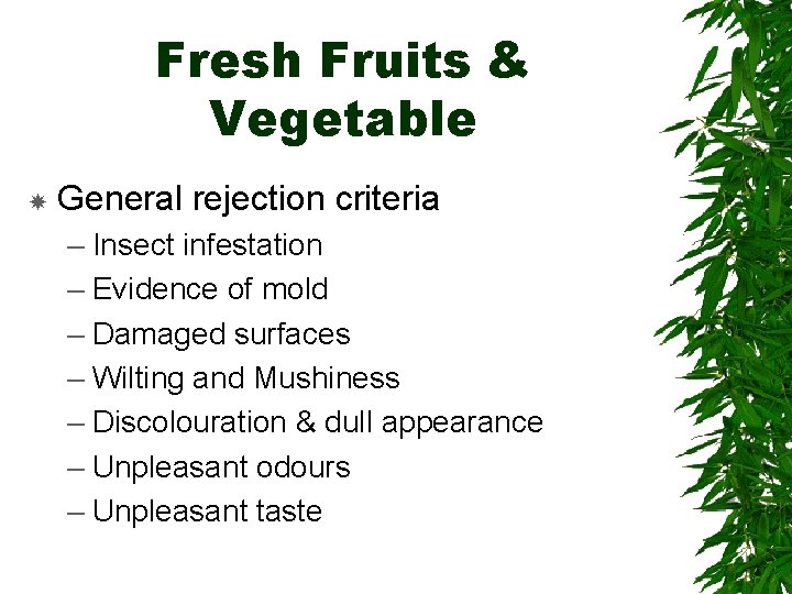 Fresh Fruits & Vegetable General rejection criteria – Insect infestation – Evidence of mold