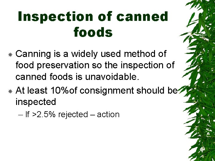 Inspection of canned foods Canning is a widely used method of food preservation so