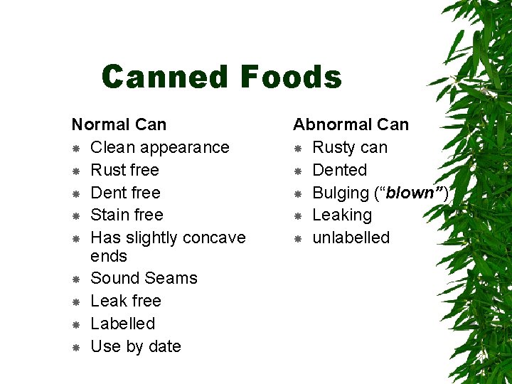 Canned Foods Normal Can Clean appearance Rust free Dent free Stain free Has slightly