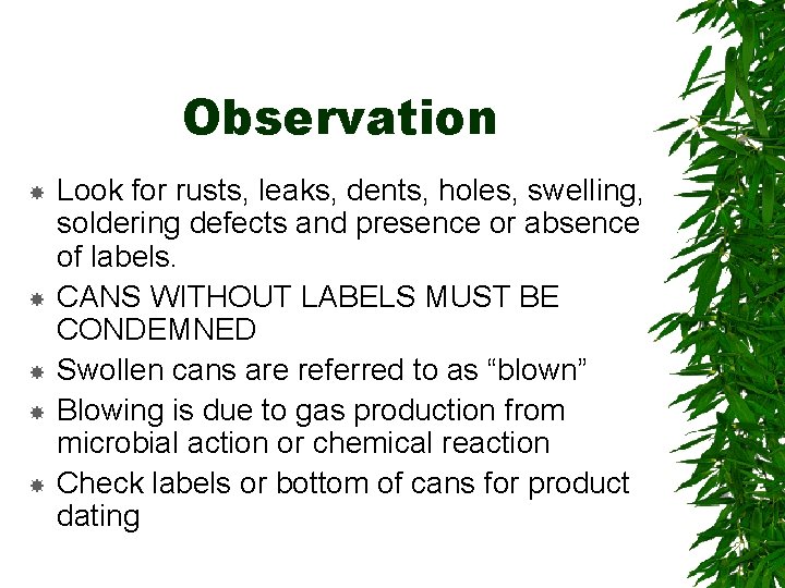 Observation Look for rusts, leaks, dents, holes, swelling, soldering defects and presence or absence