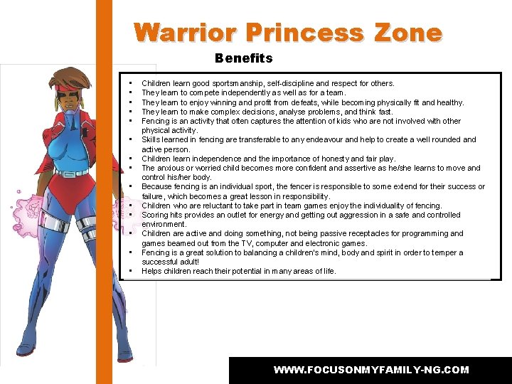 Warrior Princess Zone Benefits • • • • Children learn good sportsmanship, self-discipline and