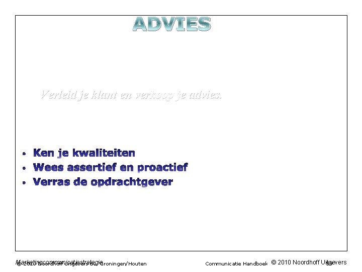 ADVIES Verleid je klant en verkoop je advies. Marketingcommunicatiestrategie © 2010 Noordhoff Uitgevers bv,