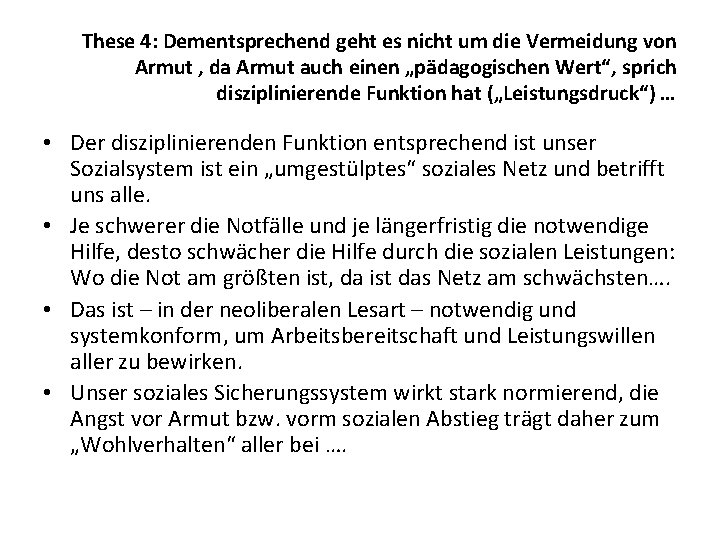 These 4: Dementsprechend geht es nicht um die Vermeidung von Armut , da Armut