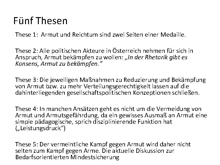 Fünf Thesen These 1: Armut und Reichtum sind zwei Seiten einer Medaille. These 2: