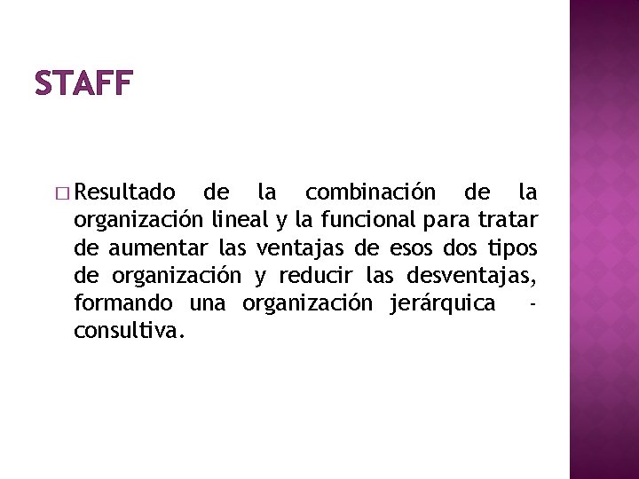 STAFF � Resultado de la combinación de la organización lineal y la funcional para