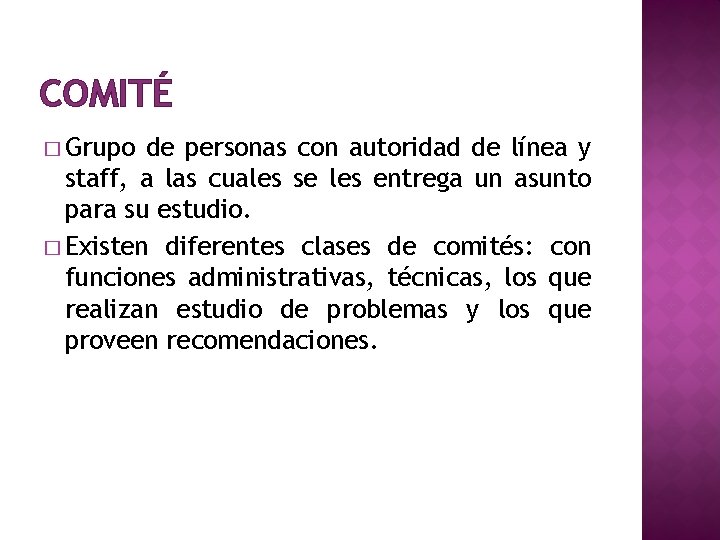 COMITÉ � Grupo de personas con autoridad de línea y staff, a las cuales