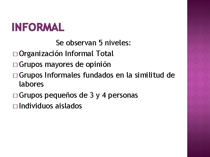 INFORMAL Se observan 5 niveles: � Organización Informal Total � Grupos mayores de opinión