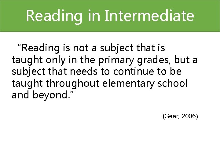 Reading in Intermediate “Reading is not a subject that is taught only in the