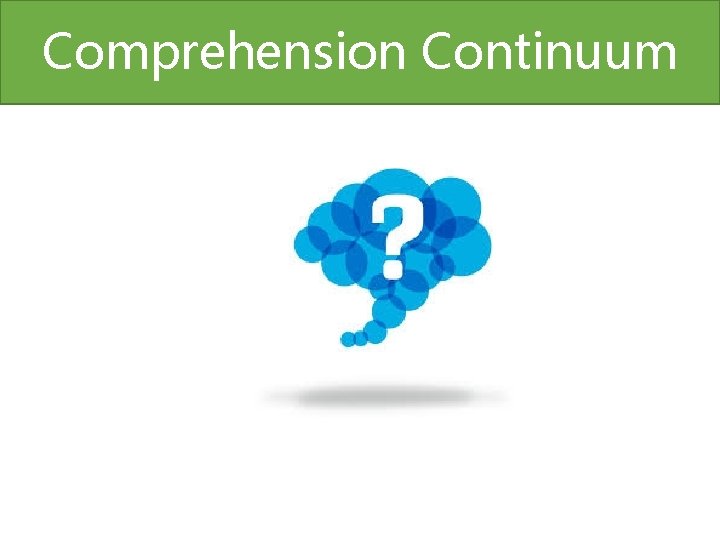 Comprehension Continuum 