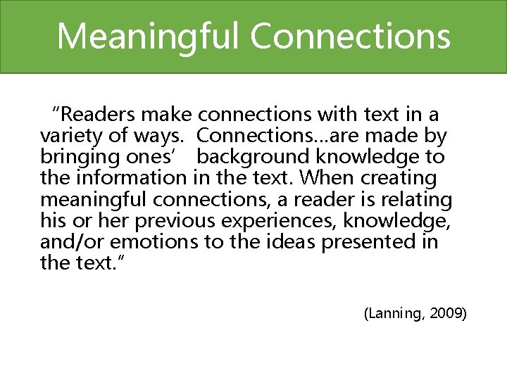 Meaningful Connections “Readers make connections with text in a variety of ways. Connections…are made