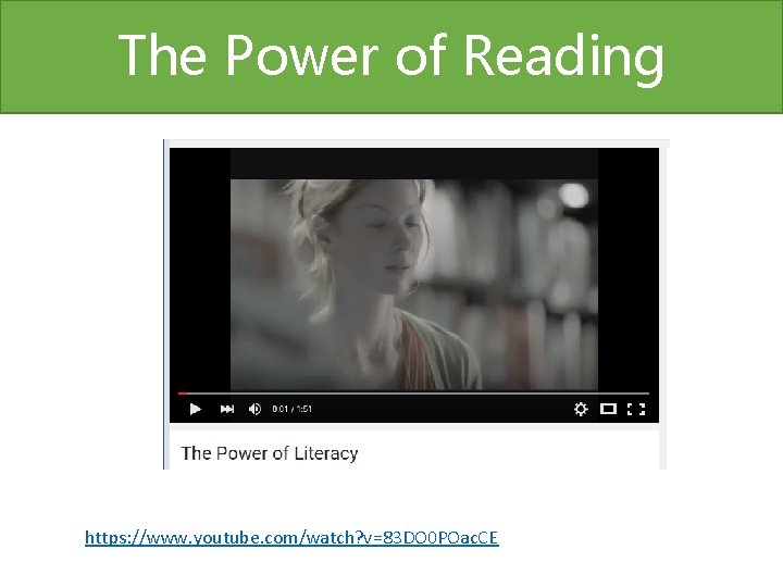 The Power of Reading https: //www. youtube. com/watch? v=83 DO 0 POac. CE 