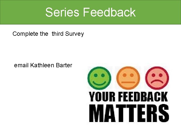 Series Feedback Complete third Survey email Kathleen Barter 