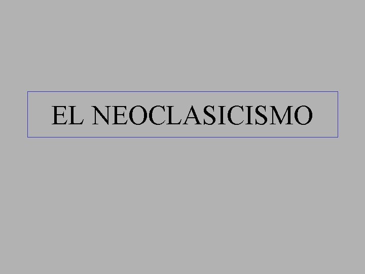 EL NEOCLASICISMO 