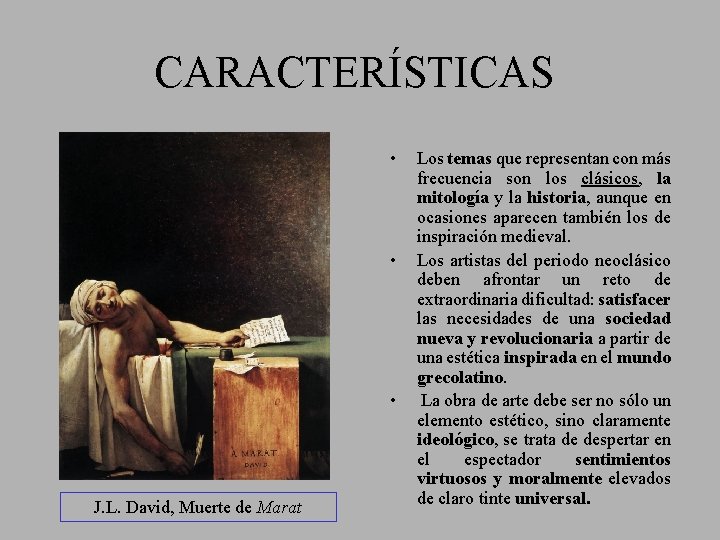 CARACTERÍSTICAS • • • J. L. David, Muerte de Marat Los temas que representan
