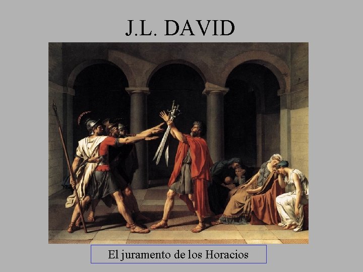 J. L. DAVID El juramento de los Horacios 