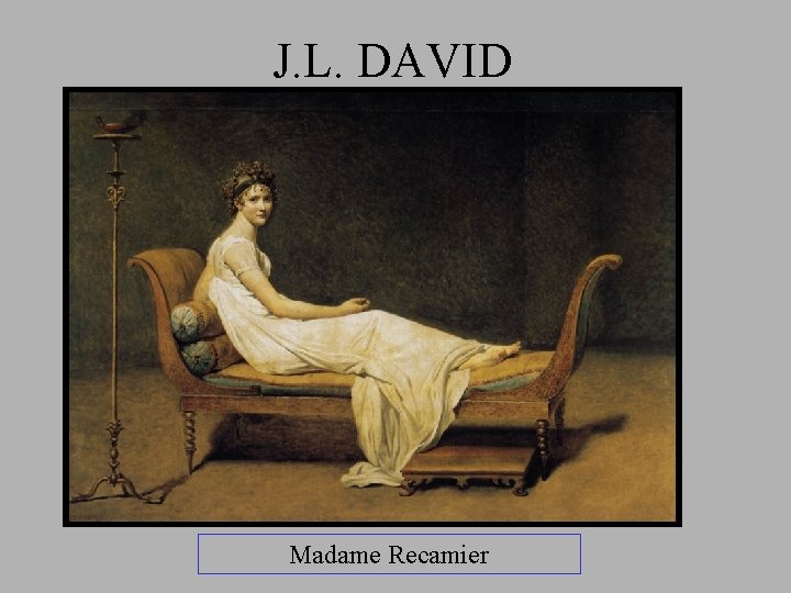 J. L. DAVID Madame Recamier 