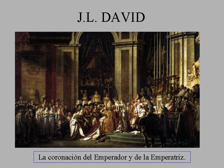 J. L. DAVID La coronación del Emperador y de la Emperatriz. 