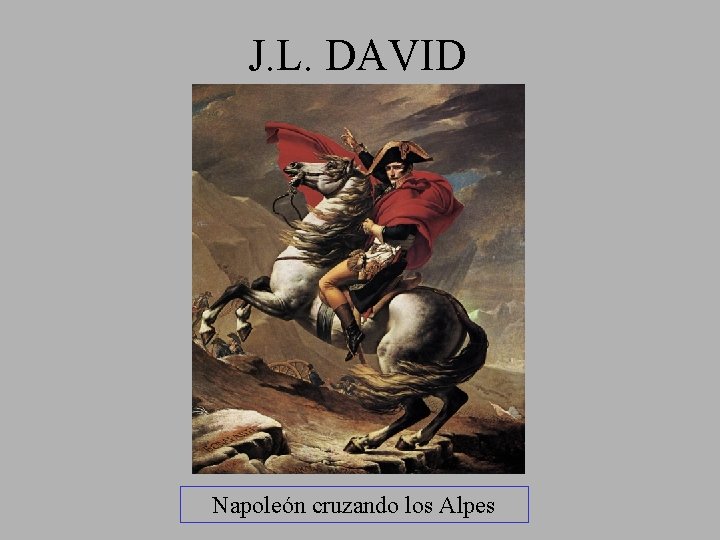 J. L. DAVID Napoleón cruzando los Alpes 