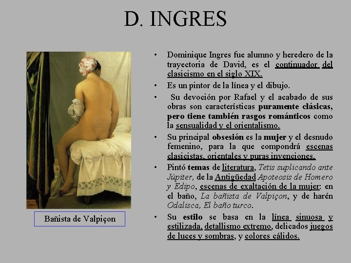 D. INGRES • • • Bañista de Valpiçon • Dominique Ingres fue alumno y