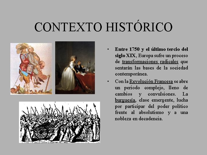 CONTEXTO HISTÓRICO • • Entre 1750 y el último tercio del siglo XIX, Europa