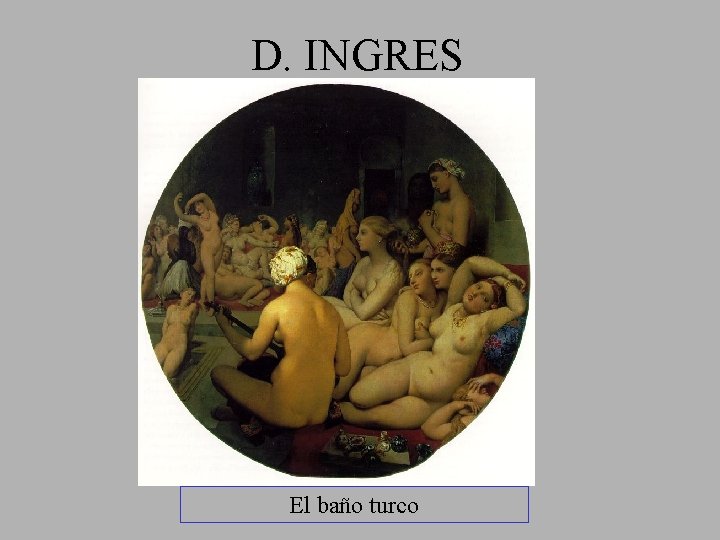 D. INGRES El baño turco 