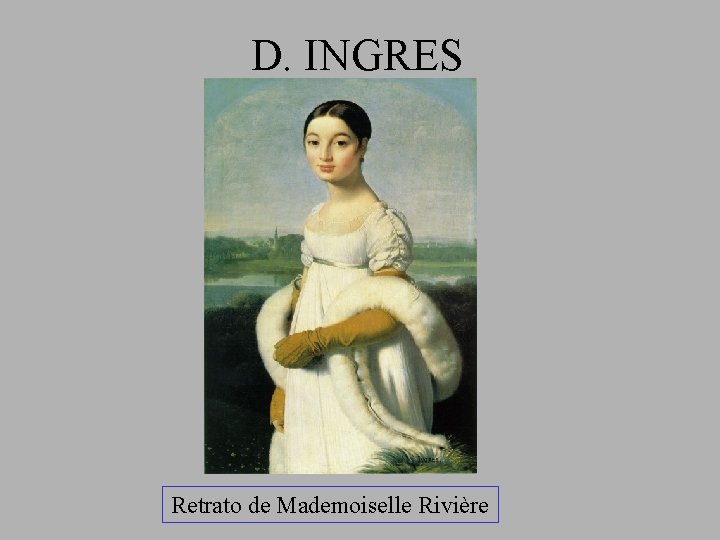 D. INGRES Retrato de Mademoiselle Rivière 