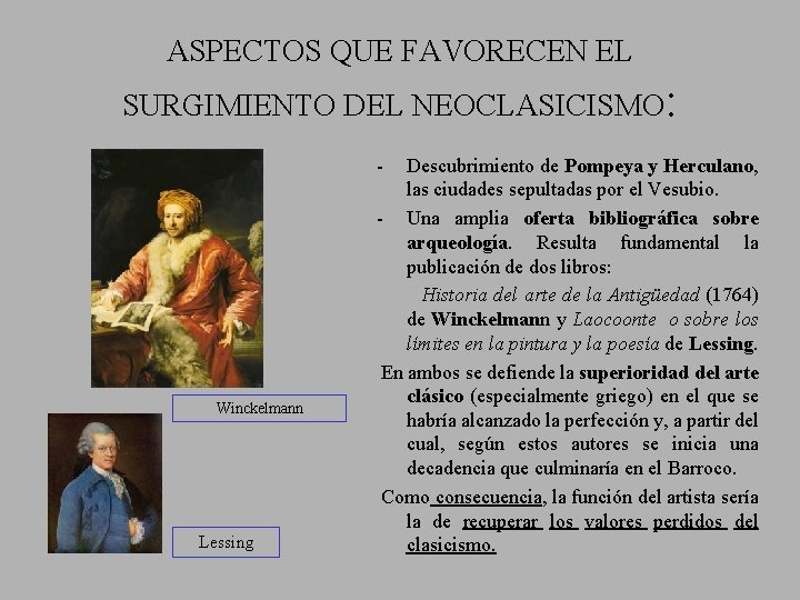 ASPECTOS QUE FAVORECEN EL SURGIMIENTO DEL NEOCLASICISMO: - Winckelmann Lessing Descubrimiento de Pompeya y