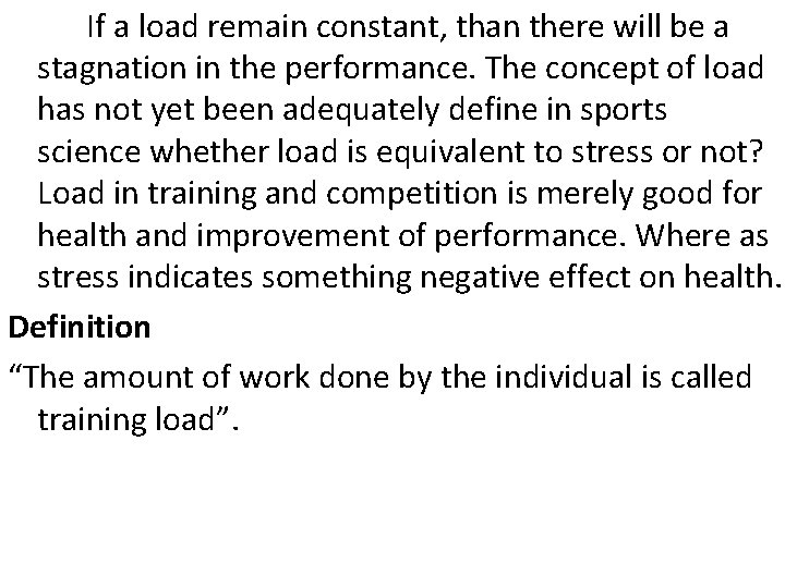 If a load remain constant, than there will be a stagnation in the performance.