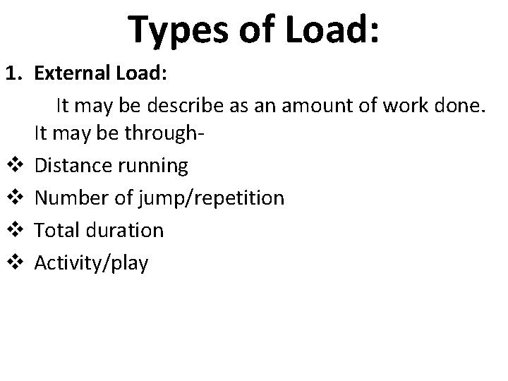 Types of Load: 1. External Load: It may be describe as an amount of