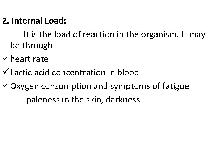 2. Internal Load: It is the load of reaction in the organism. It may