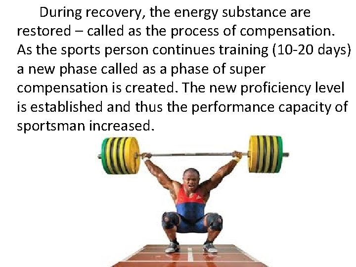 During recovery, the energy substance are restored – called as the process of compensation.