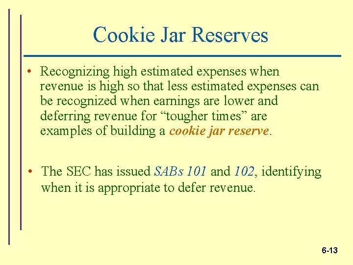 Cookie Jar Reserves • Recognizing high estimated expenses when revenue is high so that