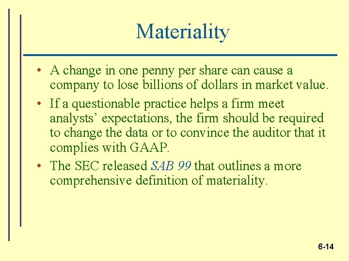 Materiality • A change in one penny per share can cause a company to