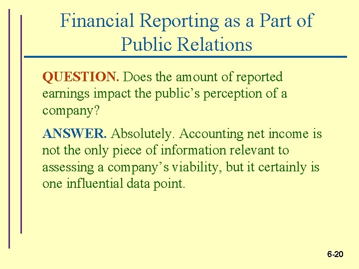 Financial Reporting as a Part of Public Relations QUESTION. Does the amount of reported