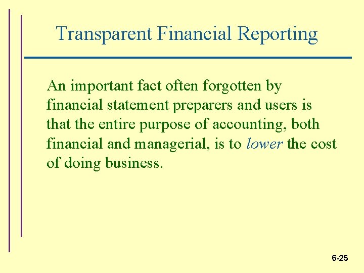 Transparent Financial Reporting An important fact often forgotten by financial statement preparers and users