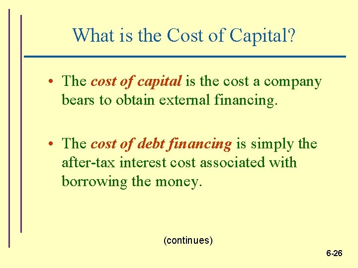 What is the Cost of Capital? • The cost of capital is the cost