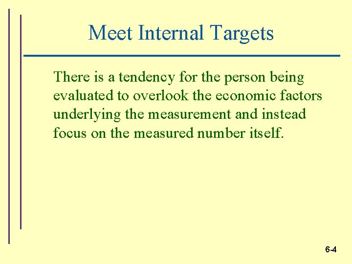 Meet Internal Targets There is a tendency for the person being evaluated to overlook