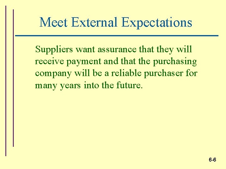 Meet External Expectations Suppliers want assurance that they will receive payment and that the