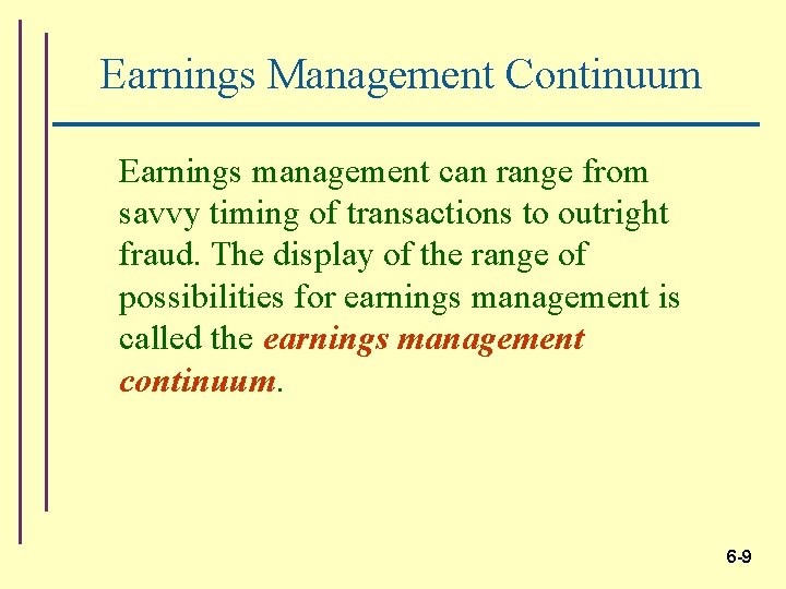 Earnings Management Continuum Earnings management can range from savvy timing of transactions to outright