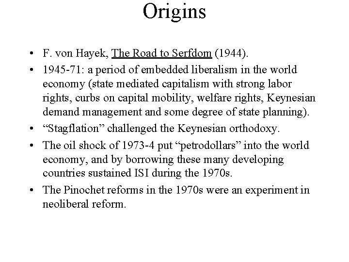 Origins • F. von Hayek, The Road to Serfdom (1944). • 1945 -71: a