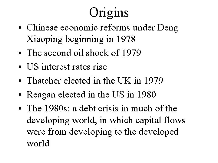 Origins • Chinese economic reforms under Deng Xiaoping beginning in 1978 • The second