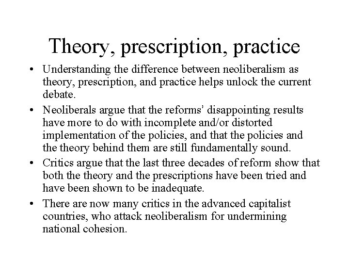 Theory, prescription, practice • Understanding the difference between neoliberalism as theory, prescription, and practice
