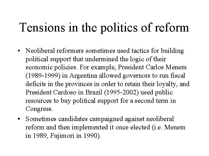 Tensions in the politics of reform • Neoliberal reformers sometimes used tactics for building