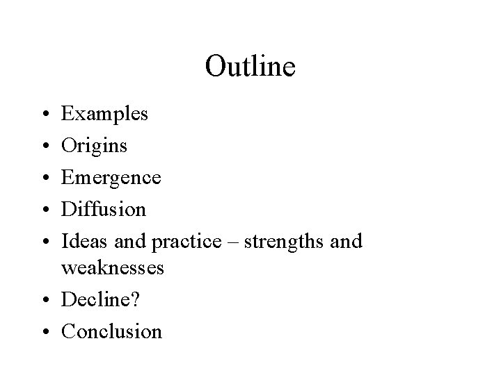 Outline • • • Examples Origins Emergence Diffusion Ideas and practice – strengths and