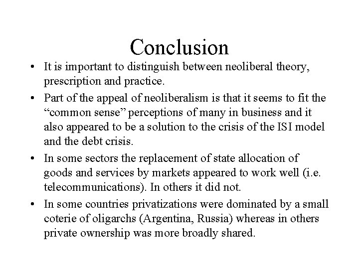 Conclusion • It is important to distinguish between neoliberal theory, prescription and practice. •